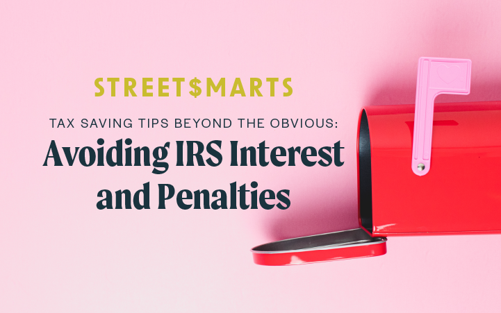 Street$marts: Avoiding IRS Interest and Penalties