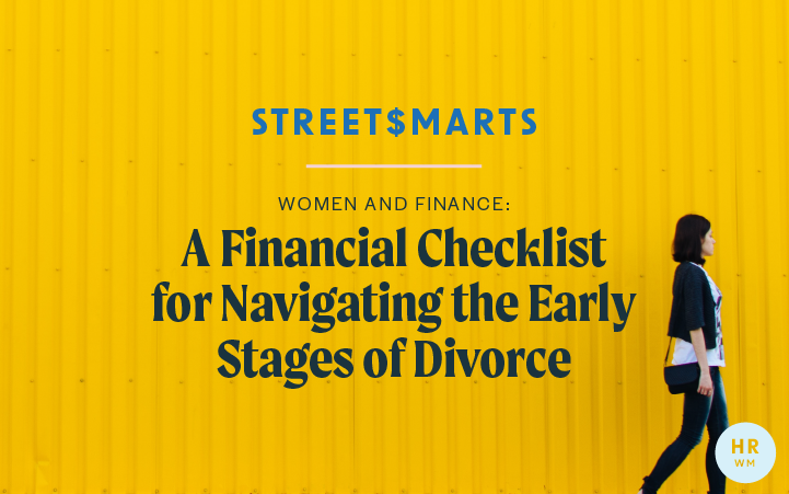 Street$marts – Women and Finance: A Financial Checklist for Navigating the Early Stages of Divorce