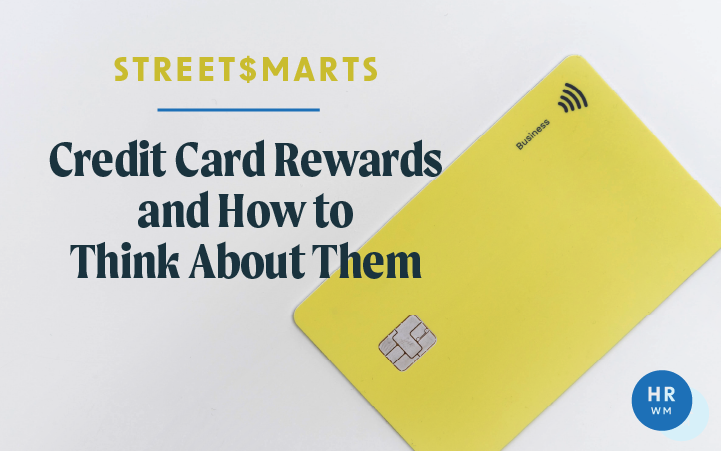 Street$marts: Credit Card Rewards and How to Think About Them