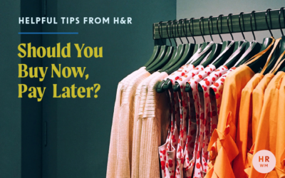 Helpful Tips from H&R: Should You Buy Now, Pay Later?