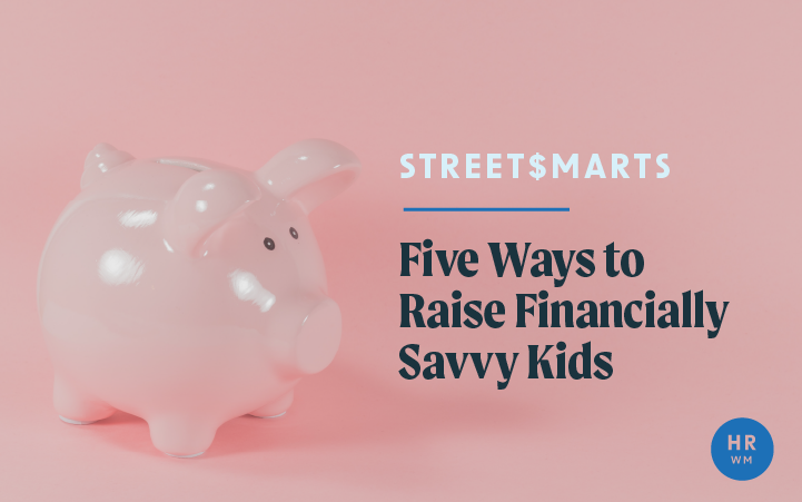 Street$marts – Five Ways to Raise Financially Savvy Kids